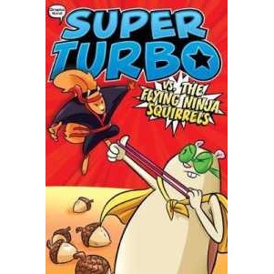 Super Turbo vs. the Flying Ninja Squirrels (Super Turbo: the Graphic Novel) [Paperback]