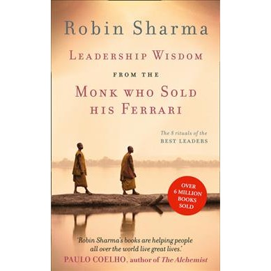 Leadership Wisdom from the Monk Who Sold His Ferrari : The 8 Rituals of the Best Leaders [Paperback]