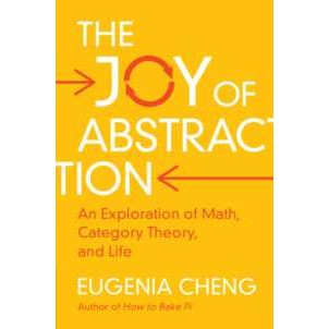 The Joy of Abstraction : An Exploration of Math, Category Theory, and Life [Paperback]