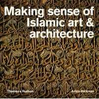 Making Sense of Islamic Art & Architecture [Paperback]