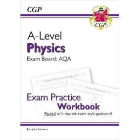 A-Level Physics: AQA Year 1 & 2 Exam Practice Workbook - includes Answers (Cgp Aqa A-level Physics) 
