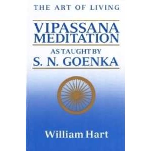 Art of Living : Vipassana Meditation as Taught by S.N. Goenka -- Paperback [Paperback]
