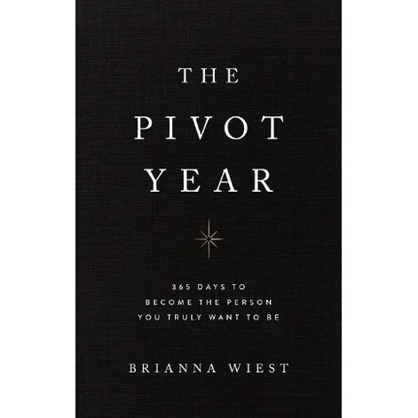 The Pivot Year: 365 Days To Become The Person You Truly Want To Be