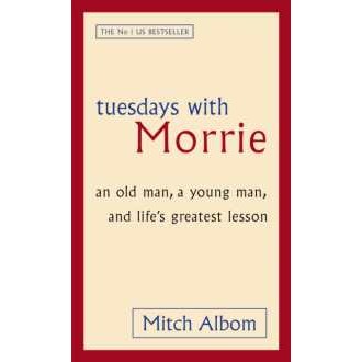 Tuesdays with Morrie : An old man, a young man, and life's greatest lesson -- Paperback [Paperback]
