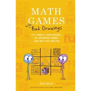 Math Games with Bad Drawings : 75 1/4 Simple, Challenging, Go-Anywhere Games & and Why They Matter [