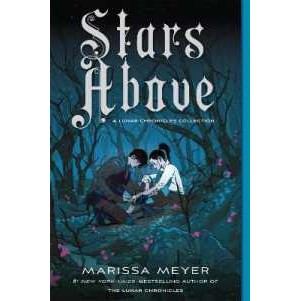 Stars Above: A Lunar Chronicles Collection (The Lunar Chronicles) [Paperback]
