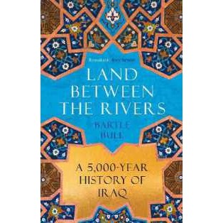 Land between the Rivers : A 5000-Year History of Iraq [Hardcover]