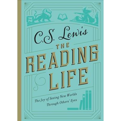 The Reading Life : The Joy of Seeing New Worlds through Others' Eyes [Hardcover]