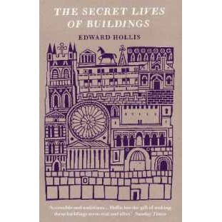The Secret Lives of Buildings : From the Parthenon to the Vegas Strip in Thirteen Stories [Paperback
