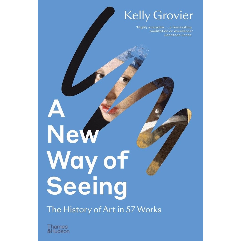 NEW WAY OF SEEING: THE HISTORY OF ART IN 57 WORKS