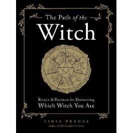 The Path of the Witch : Rituals & Practices for Discovering Which Witch You Are [Paperback]
