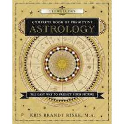 Llewellyn's Complete Book of Predictive Astrology : The Easy Way to Predict Your Future