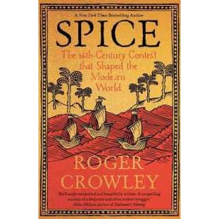 Spice : The 16th-Century Contest that Shaped the Modern World [Hardcover]
