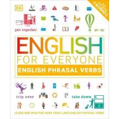 English for Everyone English Phrasal Verbs : Learn and Practise More than 1,000 English Phrasal Verb