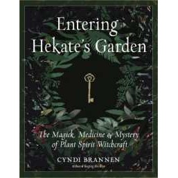 Entering Hekate's Garden : The Magick, Medicine & Mystery of Plant Spirit Witchcraft [Paperback]