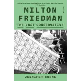 Milton Friedman : The Last Conservative [Paperback]