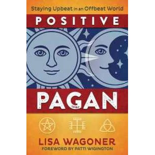 Positive Pagan : Staying Upbeat in an Offbeat World [Paperback]