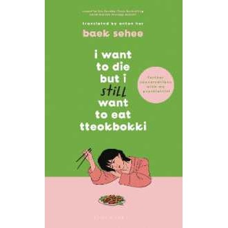 I Want to Die but I Still Want to Eat Tteokbokki : further conversations with my psychiatrist.