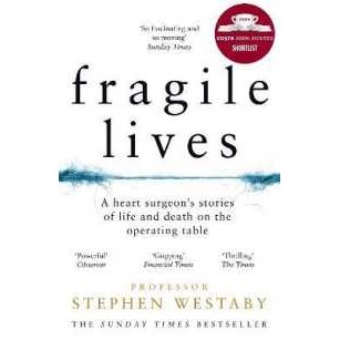 Fragile Lives : A Heart Surgeon's Stories of Life and Death on the Operating Table [Paperback]