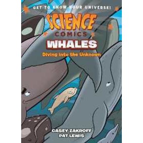 Science Comics: Whales : Diving into the Unknown (Science Comics) [Paperback]