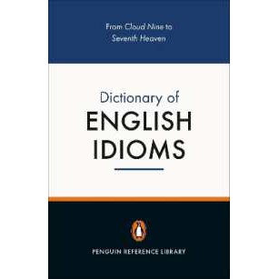 The Penguin Dictionary of English Idioms : 5000 Idioms [Paperback]