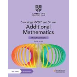 Cambridge IGCSE™ and O Level Additional Mathematics Practice Book with Digital Version (2 Years' Acc