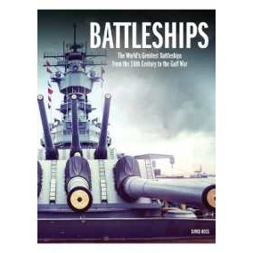 Battleships : The World's Greatest Battleships from the 16th Century to the Gulf War (World's Greate