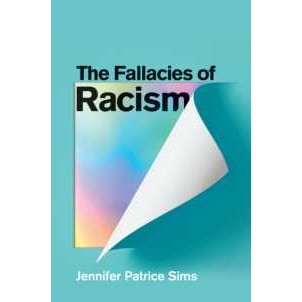 The Fallacies of Racism : Understanding How Common Perceptions Uphold White Supremacy [Paperback]