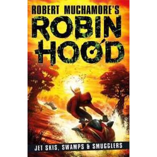 Robin Hood 3: Jet Skis, Swamps & Smugglers (Robert Muchamore's Robin Hood) (Robert Muchamore's Robin