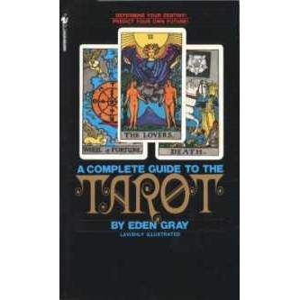 The Complete Guide to the Tarot : Determine Your Destiny! Predict Your Own Future! [Paperback]