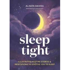 Sleep Tight : Illustrated bedtime stories & meditations to soothe you to sleep [Hardcover]