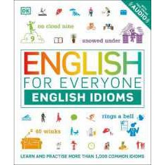 English for Everyone English Idioms : Learn and practise common idioms and expressions (Dk English f