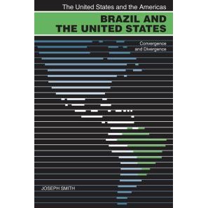 Brazil and the United States : Convergence and Divergence - Joseph Smith