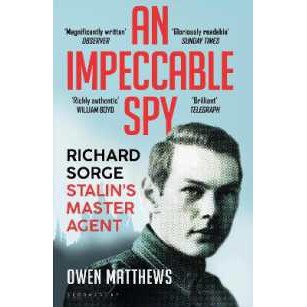 An Impeccable Spy : Richard Sorge, Stalin's Master Agent [Paperback]