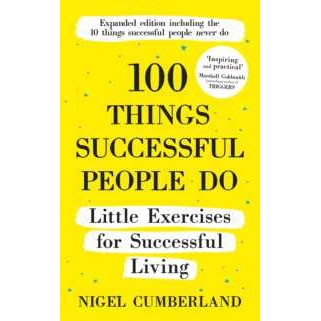 100 Things Successful People Do : Little Exercises for Successful Living: 100 Self Help Rules for Li