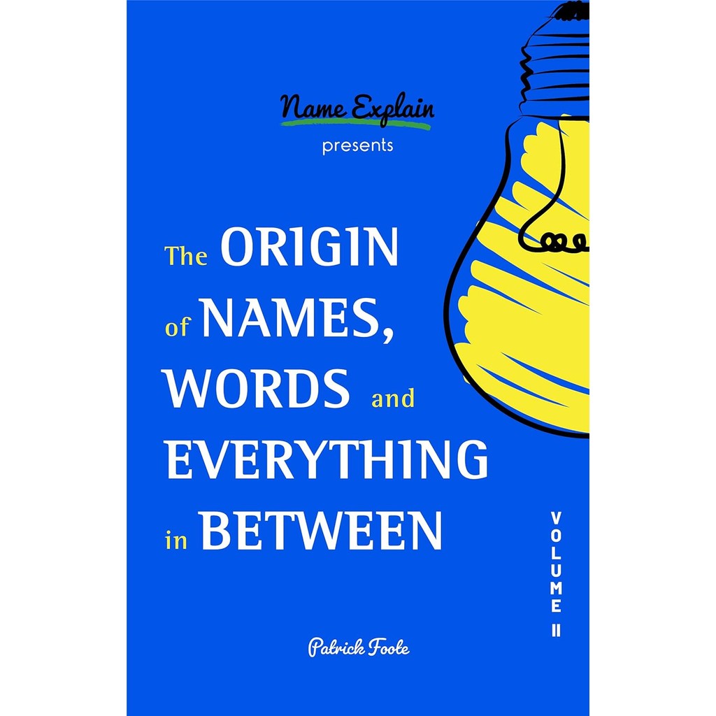 BBW หนังสือ THE ORIGIN OF NAMES, WORDS AND EVERYTHING IN BETWEEN: VOLUME II