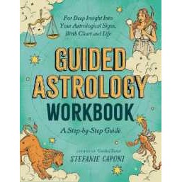 Guided Astrology Workbook : A Step-by-Step Guide for Deep Insight into Your Astrological Signs, Birt