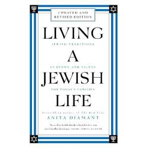 Living a Jewish Life, Revised and Updated : Jewish Traditions, Customs, and Values for Today's Famil