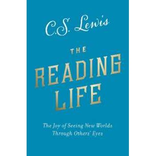 The Reading Life : The Joy of Seeing New Worlds through Others' Eyes [Paperback]