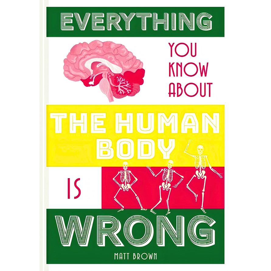 BBW หนังสือ Everything You Know About The Human Body Is Wrong ISBN: 9781849944311