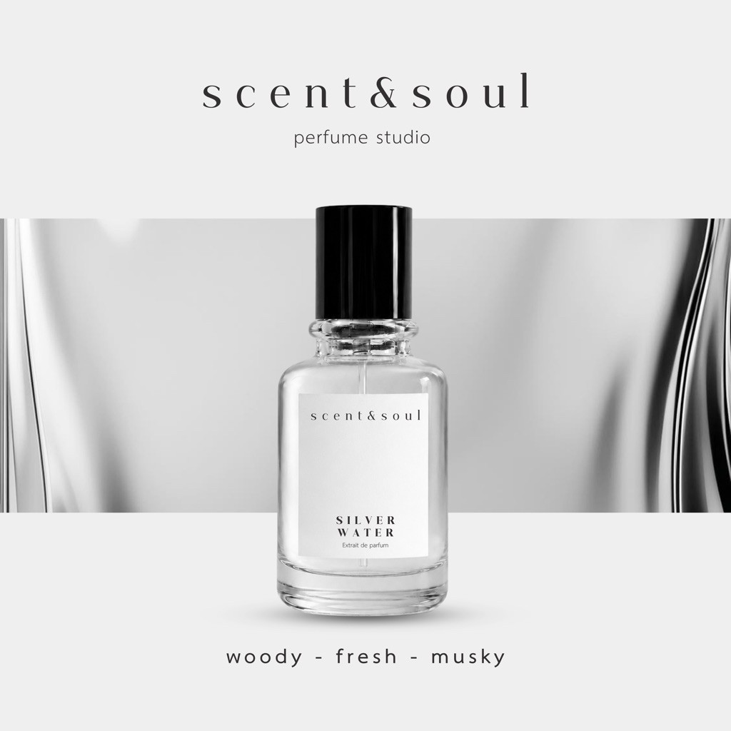 น้ำหอม Scent&soul กลิ่น " Silver Water" กลิ่นสะอาดหล่อเนี๊ยบลุคคลีน [30ml]