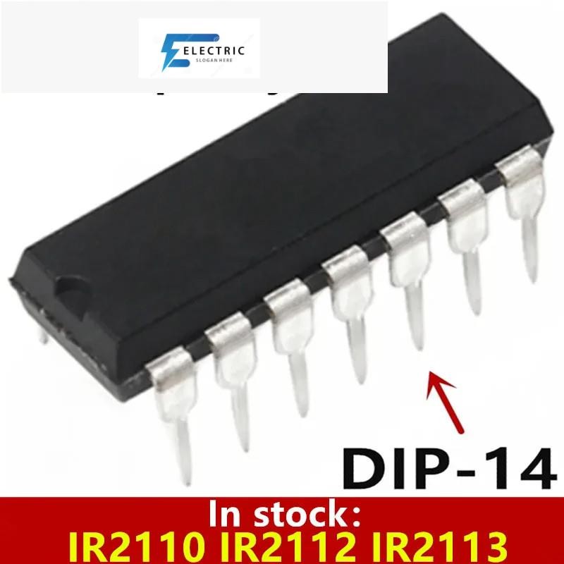 (5 ชิ้น) 100% ใหม่ IR2110 IR2112 IR2113 IR2110PBF IR2112PBF IR2113PBF DIP-14 ชิปเซ็ต