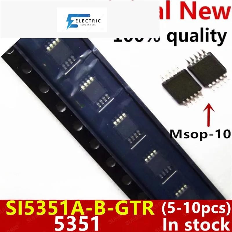 (5-10 ชิ้น) 100% ใหม่ SI5351 SI5351A-A-GTR 5351 SI5351A-B-GTR MSOP10 ชิปเซ็ต