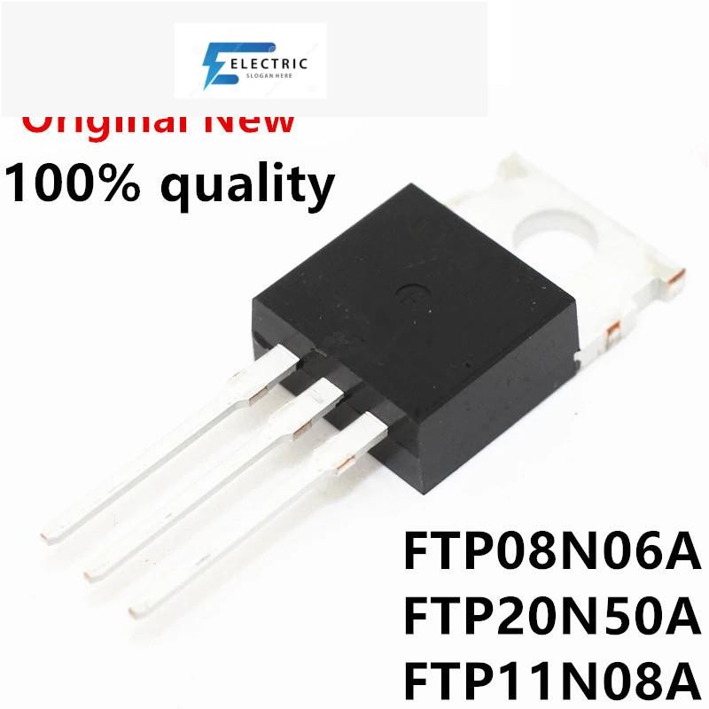 สินค้าใหม่ 10 ชิ้น FTP08N06A TO-220 FTP08N06 TO220 08N06 FTP20N50A FTP20N50 20N50 FTP11N08A FTP11N08
