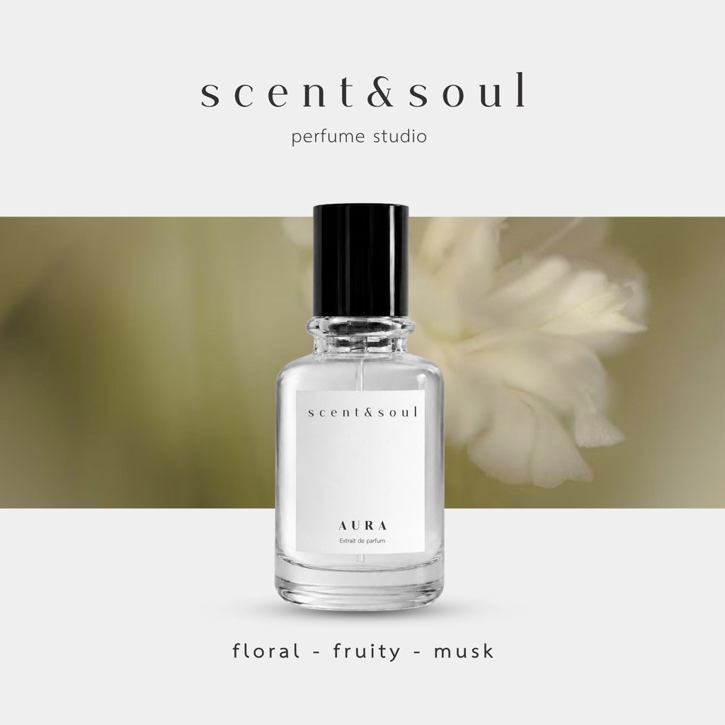 น้ำหอม scent&soul กลิ่น “AURA" กลิ่นออร่าหวานสดใสกำลังดี [30ml]