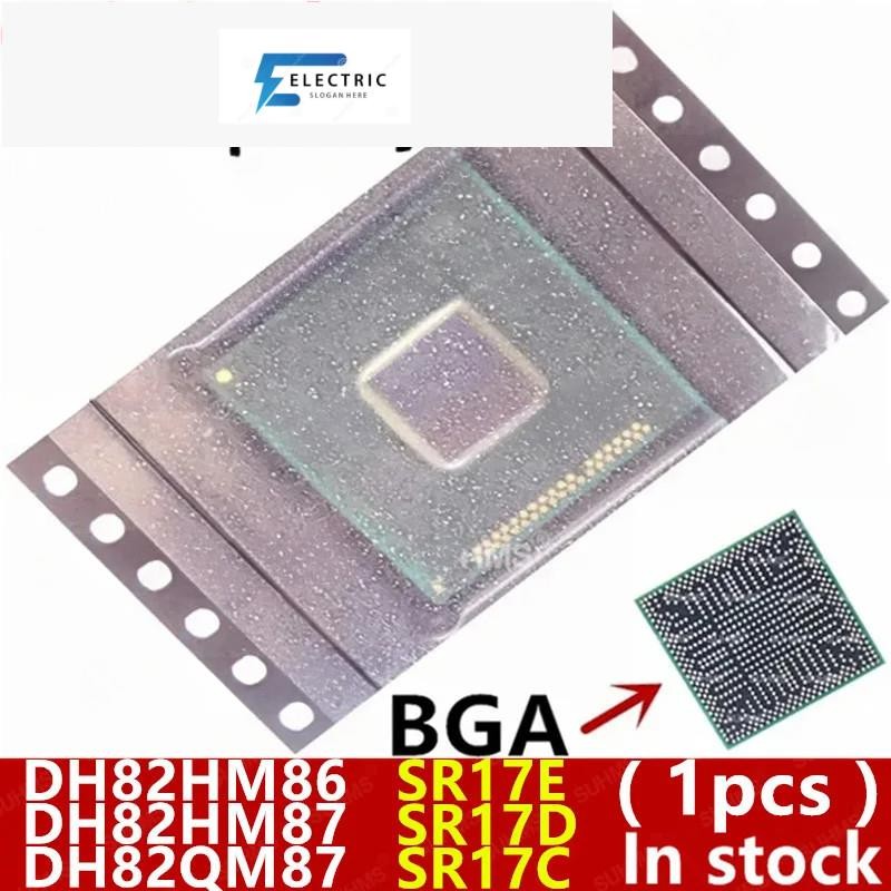 1 ชิ้น SR17E DH82HM86 SR17D DH82HM87 SR17C DH82QM87 BGA ในสต็อก