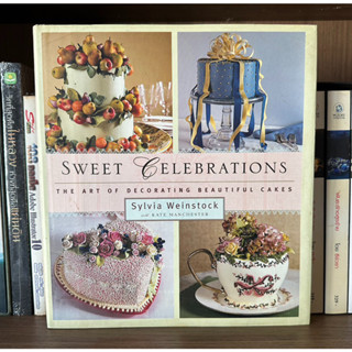 หนังสือมือสอง SWEET CELEBRATIONS The Art of Decorating Beautiful Cakes ผู้เขียน Sylvia Weinstock (ปกแข็ง) ภาษาต่างประเทศ