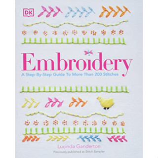 Embroidery : A Step-by-Step Guide to More than 200 Stitches