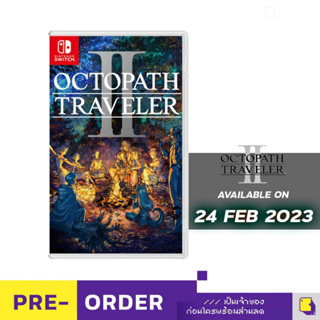 [+..••] PRE-ORDER | NSW OCTOPATH TRAVELER II (เกม Nintendo Switch™ 🎮 วางจำหน่าย 2023-02-24)