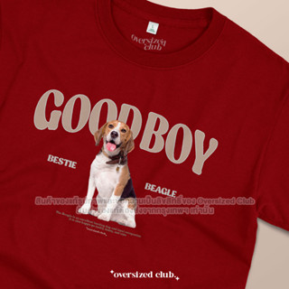 เสื้อยืดสกรีนลาย Good Boy, Bestie Beagle [Classic Cotton 100% by Oversized Club]